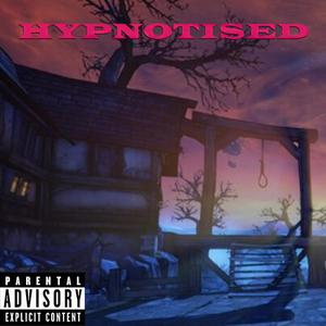 HYPNOTISED (Explicit)