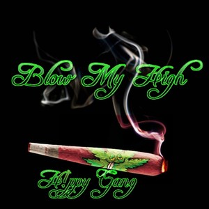 Blow My High
