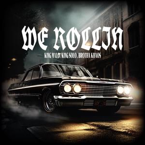 WE ROLLIN (feat. BROTHA KHAOS & KING SOLO) (Explicit)