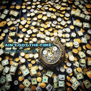 Ain't Got the Time (Explicit)