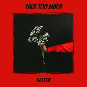 Talk Too Much