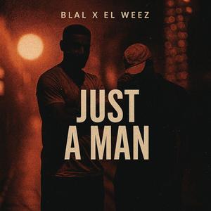 Just A Man (feat. EL WEEZ)