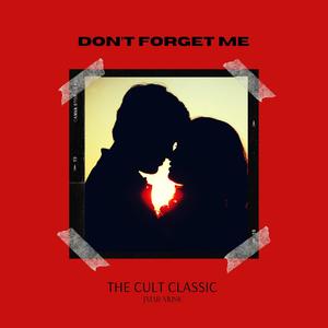 Don't Forget Me (feat. The Cult Classic)