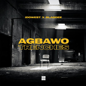 Agbawo Trenches (feat. BlaqDee) (Explicit)