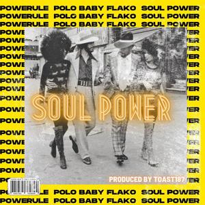 Soul Power (feat. Powerule & Polo Baby Flako) [Explicit]