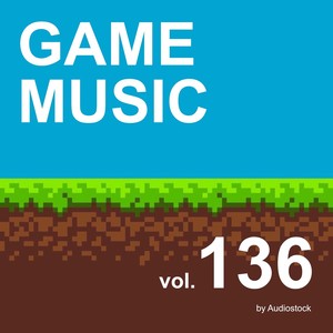 GAME MUSIC, Vol. 136 -Instrumental BGM- by Audiostock