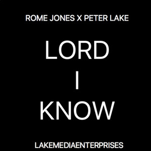 Lord I Know (feat. Rome Jones) [Explicit]