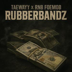 Rubberbandz (feat. RNB.FOEMOB) (Explicit)