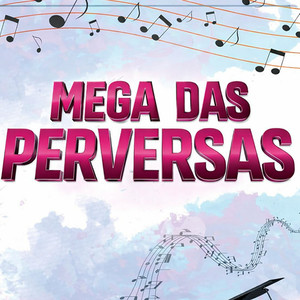 MEGA DAS PERVERSAS (Explicit)