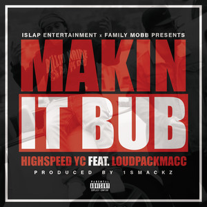 Makin it Bub (feat. LoudPackMacc) [Explicit]