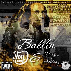 Ballin (feat. Wayne Anthony) [Prod. By Von Cosay] [Explicit]