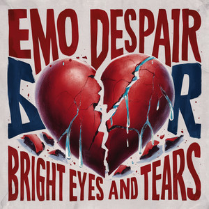 Emo Despair: Bright Eyes and Tears (Explicit)