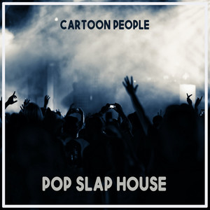 Cartoon People - Pop Slap House