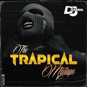 THE TRAPICAL MIXTAPE (Explicit)