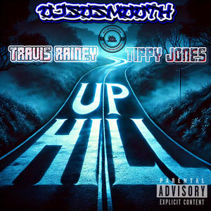 Up Hill (feat. T-Rav & Tippy Jones) [Explicit]