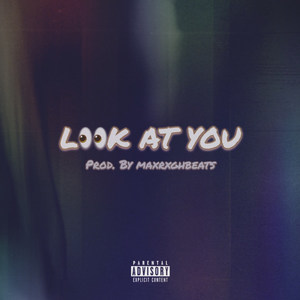 Look at You (Explicit)