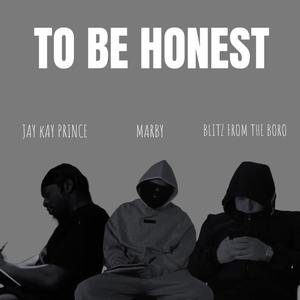 TO BE HONEST (feat. JAY K PRINCE) (Explicit)