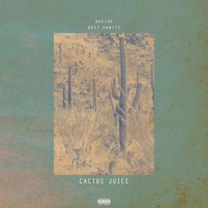 Cactus juice (feat. Dseize) (Explicit)