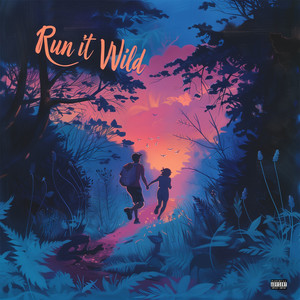 Run It Wild (Explicit)