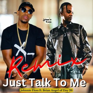 Johnnie Floss - Just Talk To Me (Remix)