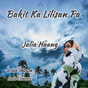 Bakit Ka Lilisan Pa (feat. Julia Huang & Jessie Clemente)