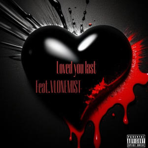 Loved You Last (feat. VLONE MIST) (Explicit)