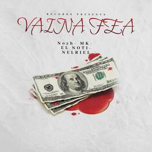 VAINA FEA (feat. NOZH, EL NOTI & EME K) (Explicit)