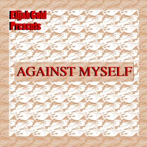 Against Myself (Explicit)