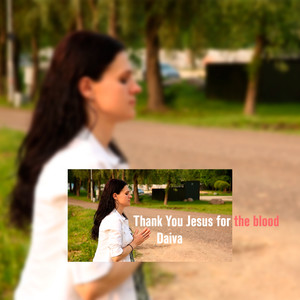 Thank You Jesus for the Blood