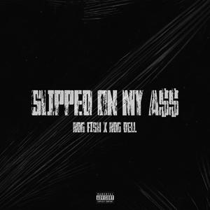 Slipped on my ass (feat. RDG Dell & Run Down Gang ENT) (Explicit)