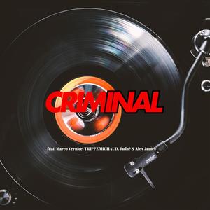 Criminal (feat. Marco Vernice, TRIPPZ MICHAUD, Jadhé & Alex James) (Explicit)