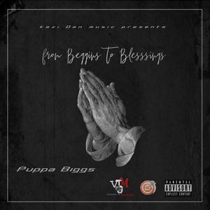 Puppa Biggs - From Beggings to Blessings