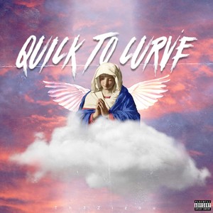 QUICK TO CURVE (Explicit)