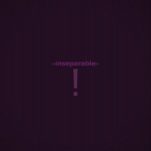 Inseparable