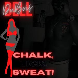 Chalk, Lick. Sweat! (Quickie Version) [Explicit]