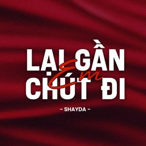 Lại gần em chút đi remake (feat. Shayda)