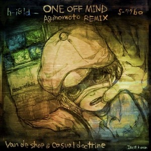 ONE OFF MIND(Aginomoto Remix)