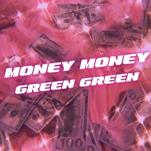 Money Money Green Green Moneys All I Need (Explicit)