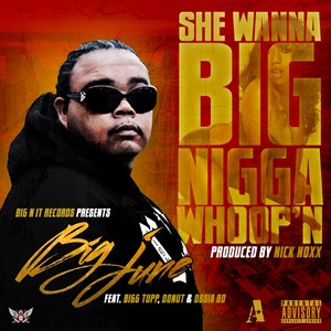 She Wanna Big Nigga Whoop'n (feat. Bigg Tupp, Donut & Dosia Bo) - Single [Explicit]