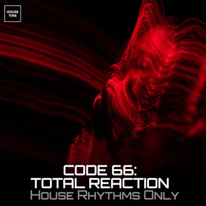 Code 66: Total Reaction (House Rhythms Only)