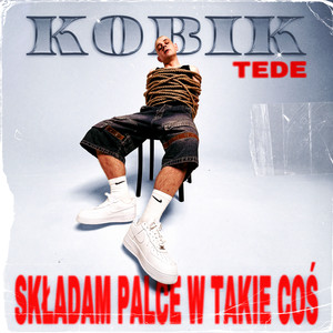 SKŁADAM PALCE W TAKIE COŚ (Explicit)
