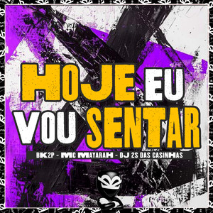 HOJE EU VOU SENTAR (Explicit)
