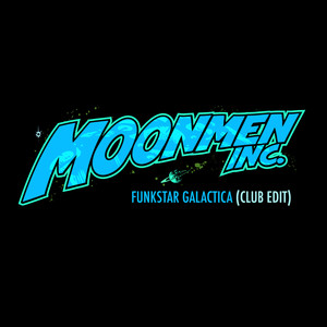 Moonmen Inc. - Funkstar Galactica (Club Edit)