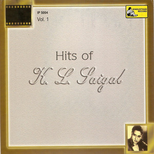 Hits of K. L. Saigal, Vol. 1