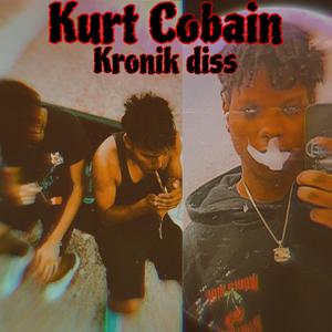 Kurt Cobain (kronik diss) (feat. Mendy & 4DGAJ) (Explicit)