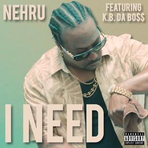I NEED (feat. K.B. DA BO$$) [Explicit]