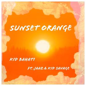 SUNSET ORANGE (feat. JAAZ & Kid Savage) [Explicit]