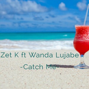 Catch Me (feat. Wanda Lujabe)