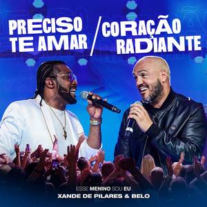 Preciso Te Amar / Coração Radiante (Ao Vivo)