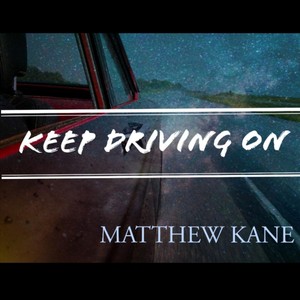 Keep Driving On(feat. Bryan Keeling, Ted Russell Kamp, John Schreffler Jr & Lane Gaffney)